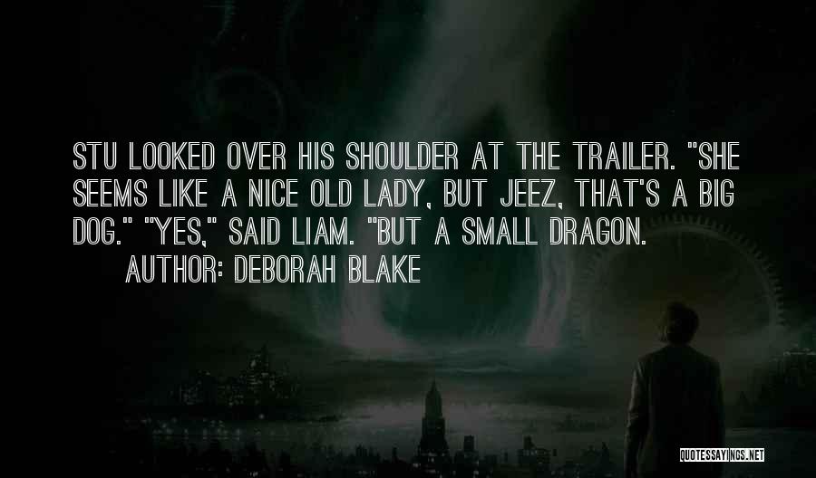 Deborah Blake Quotes: Stu Looked Over His Shoulder At The Trailer. She Seems Like A Nice Old Lady, But Jeez, That's A Big