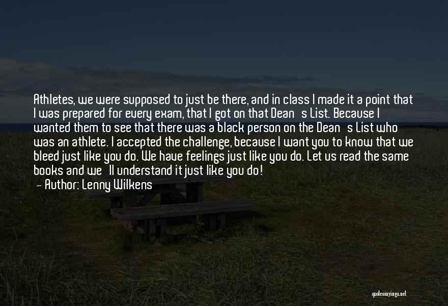 Lenny Wilkens Quotes: Athletes, We Were Supposed To Just Be There, And In Class I Made It A Point That I Was Prepared