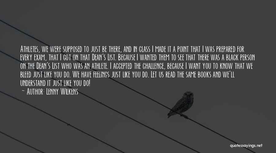 Lenny Wilkens Quotes: Athletes, We Were Supposed To Just Be There, And In Class I Made It A Point That I Was Prepared