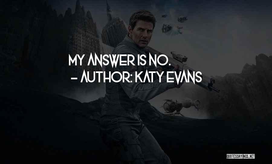 Katy Evans Quotes: My Answer Is No.