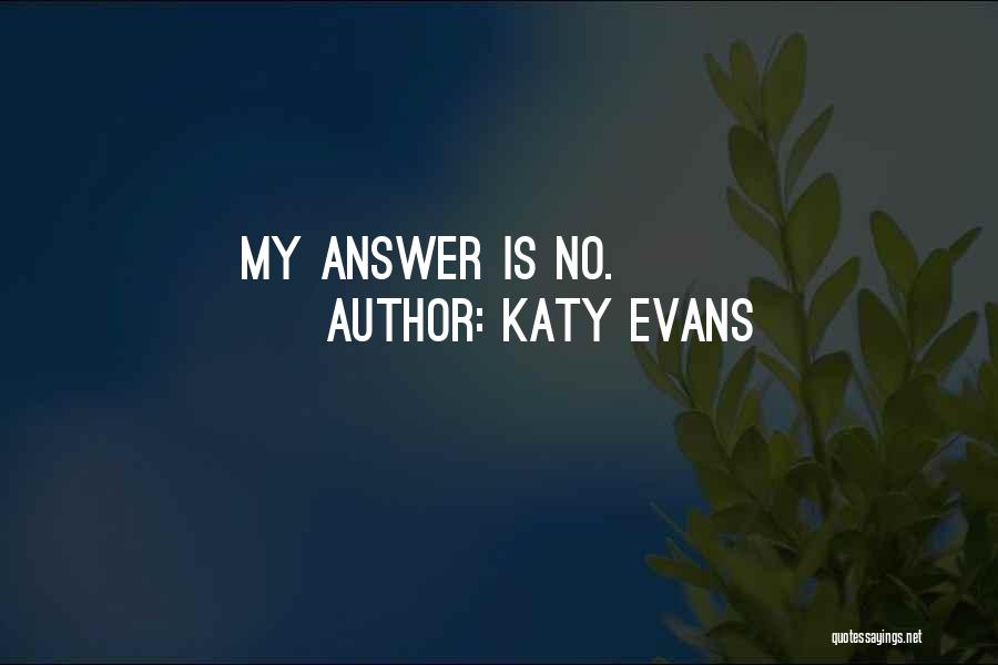 Katy Evans Quotes: My Answer Is No.