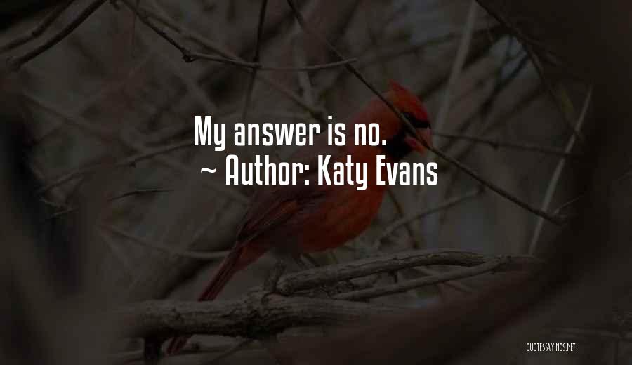 Katy Evans Quotes: My Answer Is No.