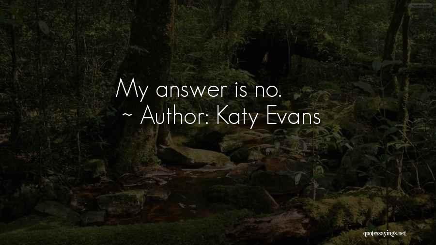 Katy Evans Quotes: My Answer Is No.