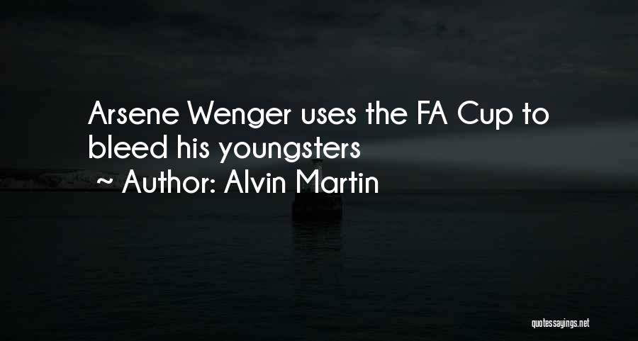 Alvin Martin Quotes: Arsene Wenger Uses The Fa Cup To Bleed His Youngsters
