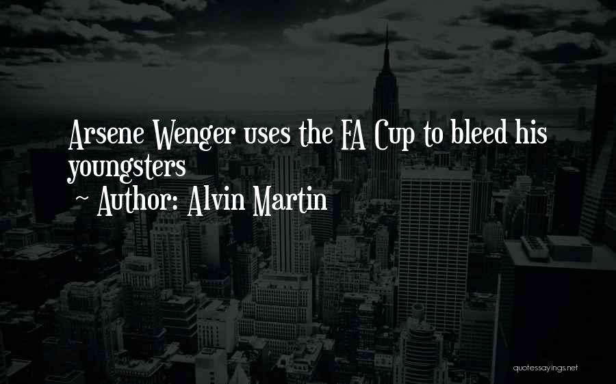 Alvin Martin Quotes: Arsene Wenger Uses The Fa Cup To Bleed His Youngsters