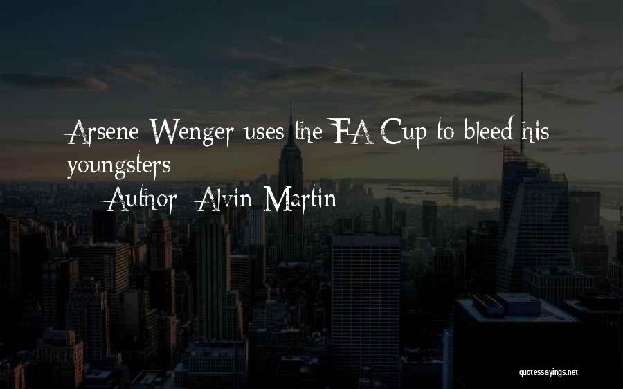 Alvin Martin Quotes: Arsene Wenger Uses The Fa Cup To Bleed His Youngsters