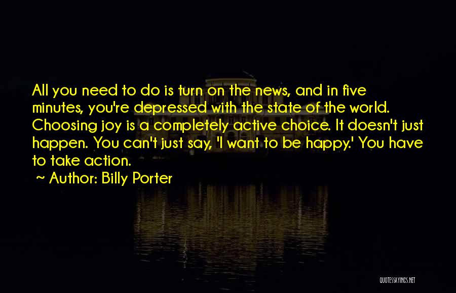 Billy Porter Quotes: All You Need To Do Is Turn On The News, And In Five Minutes, You're Depressed With The State Of