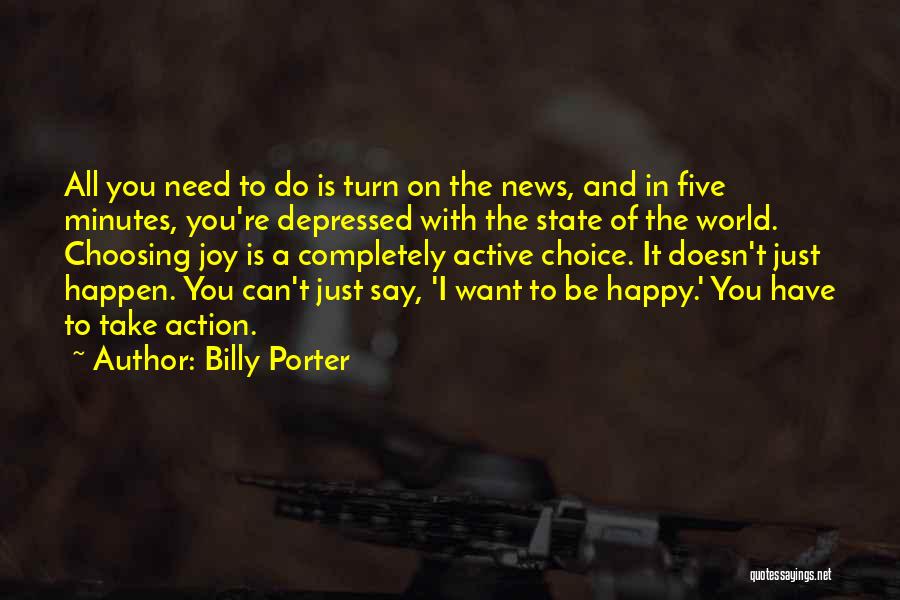 Billy Porter Quotes: All You Need To Do Is Turn On The News, And In Five Minutes, You're Depressed With The State Of
