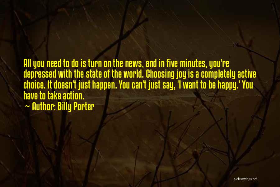 Billy Porter Quotes: All You Need To Do Is Turn On The News, And In Five Minutes, You're Depressed With The State Of