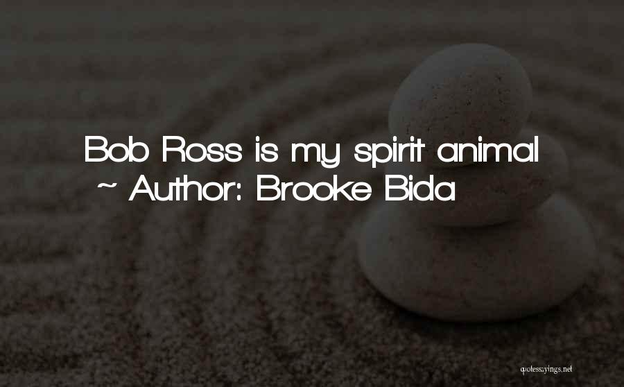 Brooke Bida Quotes: Bob Ross Is My Spirit Animal