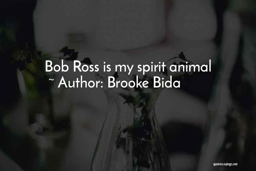 Brooke Bida Quotes: Bob Ross Is My Spirit Animal