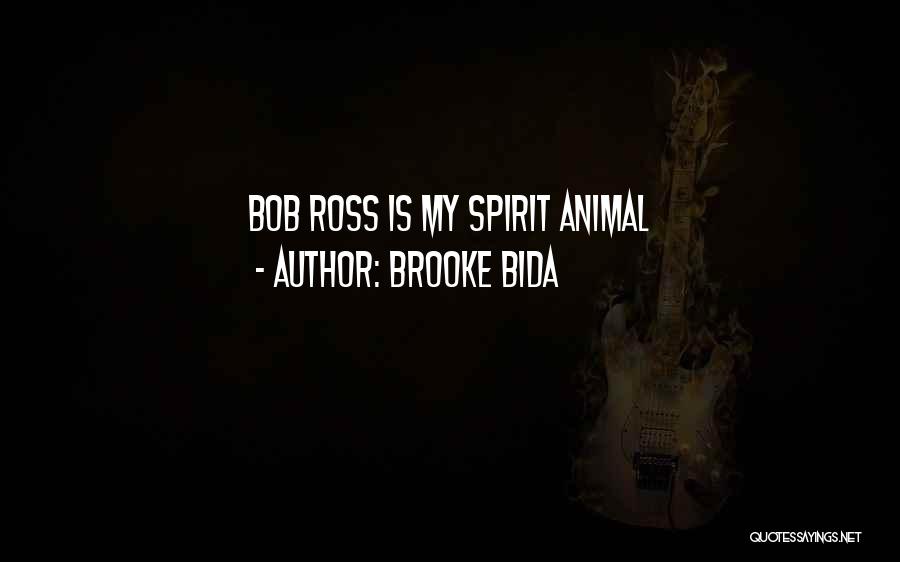 Brooke Bida Quotes: Bob Ross Is My Spirit Animal