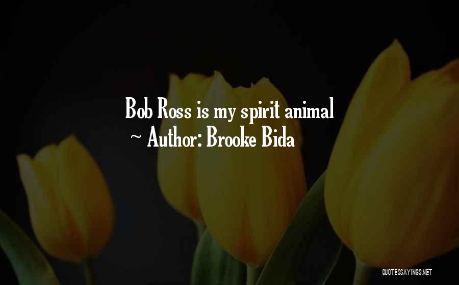 Brooke Bida Quotes: Bob Ross Is My Spirit Animal