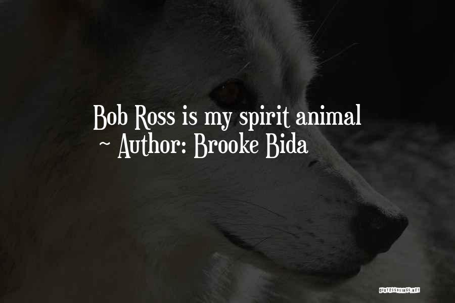 Brooke Bida Quotes: Bob Ross Is My Spirit Animal