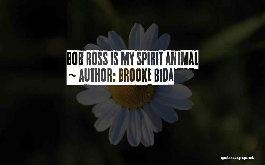 Brooke Bida Quotes: Bob Ross Is My Spirit Animal