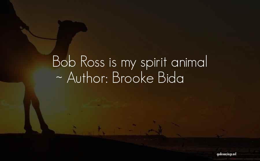 Brooke Bida Quotes: Bob Ross Is My Spirit Animal