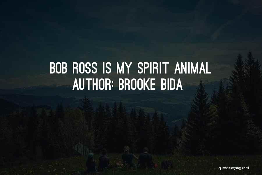 Brooke Bida Quotes: Bob Ross Is My Spirit Animal