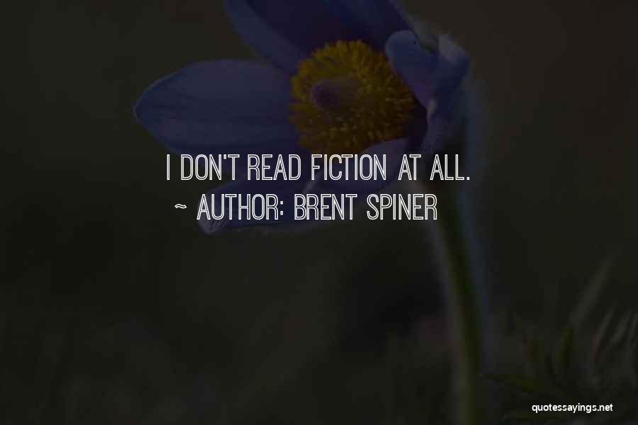 Brent Spiner Quotes: I Don't Read Fiction At All.