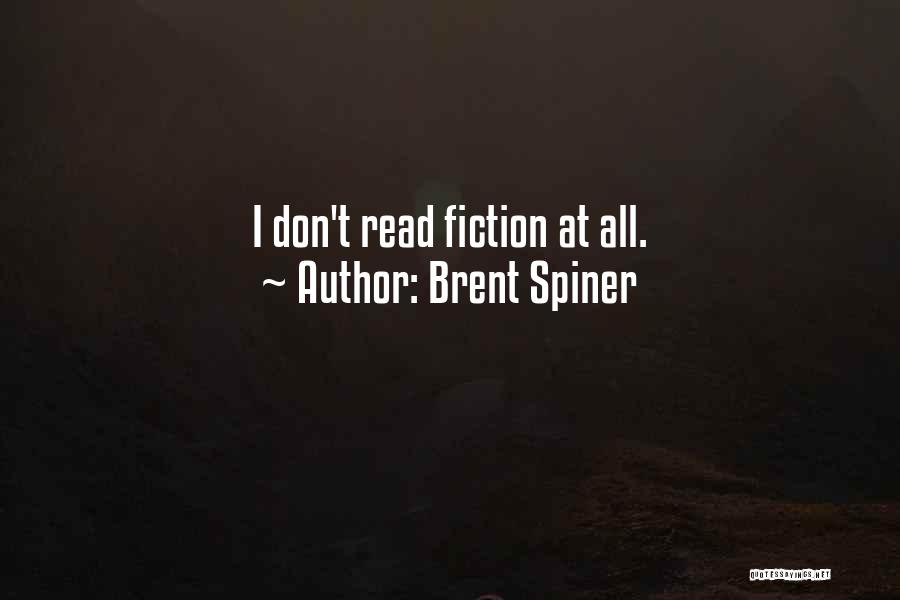 Brent Spiner Quotes: I Don't Read Fiction At All.