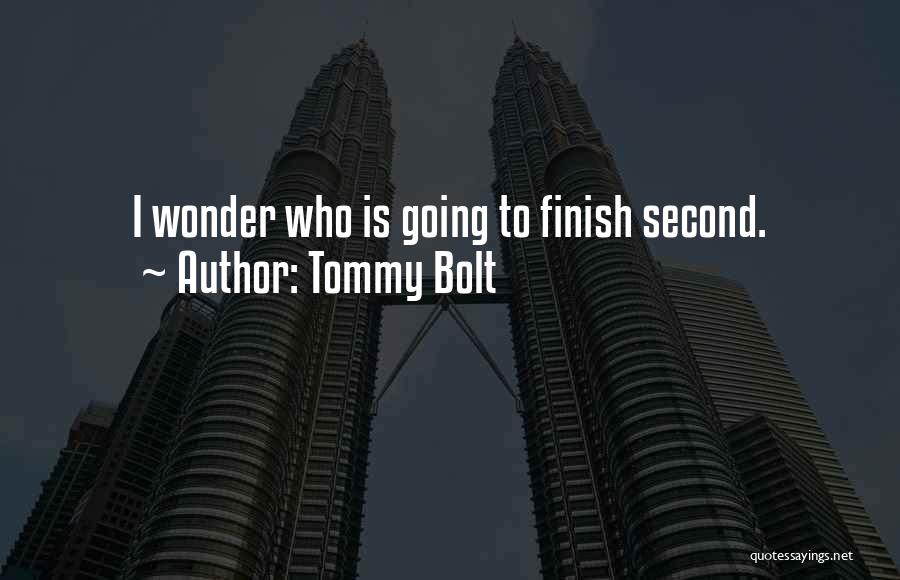 Tommy Bolt Quotes: I Wonder Who Is Going To Finish Second.