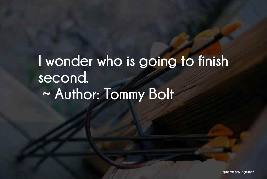 Tommy Bolt Quotes: I Wonder Who Is Going To Finish Second.