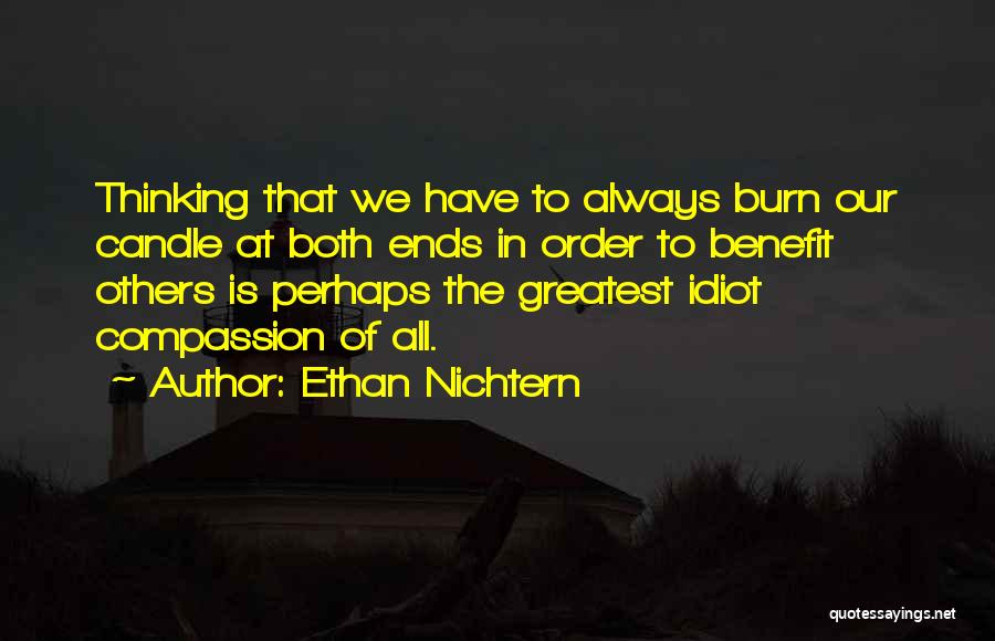 Ethan Nichtern Quotes: Thinking That We Have To Always Burn Our Candle At Both Ends In Order To Benefit Others Is Perhaps The