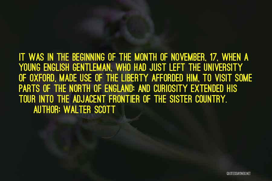 Walter Scott Quotes: It Was In The Beginning Of The Month Of November, 17, When A Young English Gentleman, Who Had Just Left