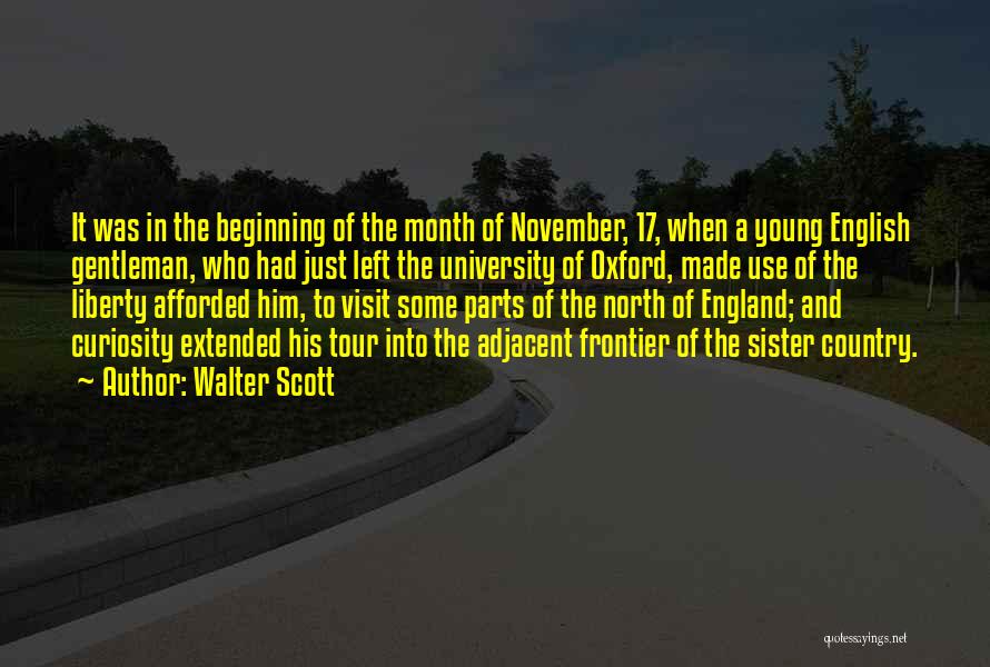 Walter Scott Quotes: It Was In The Beginning Of The Month Of November, 17, When A Young English Gentleman, Who Had Just Left