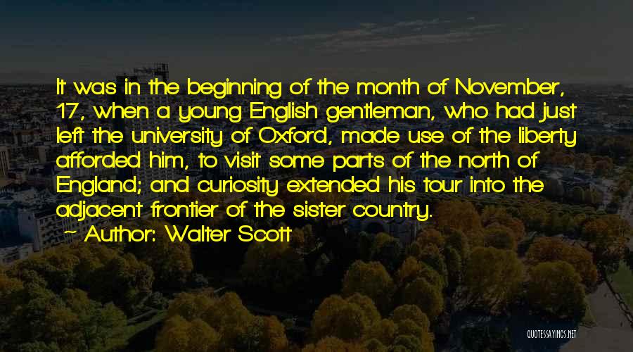 Walter Scott Quotes: It Was In The Beginning Of The Month Of November, 17, When A Young English Gentleman, Who Had Just Left