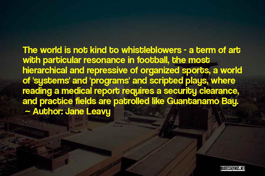 Jane Leavy Quotes: The World Is Not Kind To Whistleblowers - A Term Of Art With Particular Resonance In Football, The Most Hierarchical