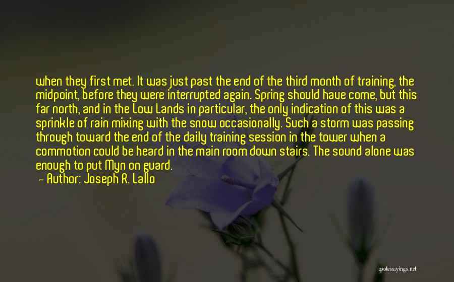Joseph R. Lallo Quotes: When They First Met. It Was Just Past The End Of The Third Month Of Training, The Midpoint, Before They