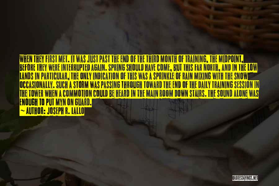 Joseph R. Lallo Quotes: When They First Met. It Was Just Past The End Of The Third Month Of Training, The Midpoint, Before They