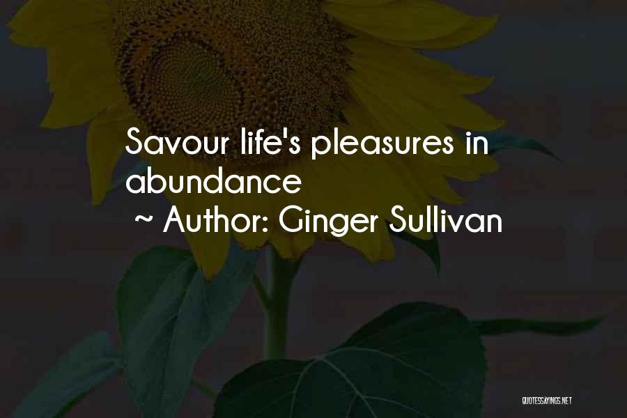 Ginger Sullivan Quotes: Savour Life's Pleasures In Abundance