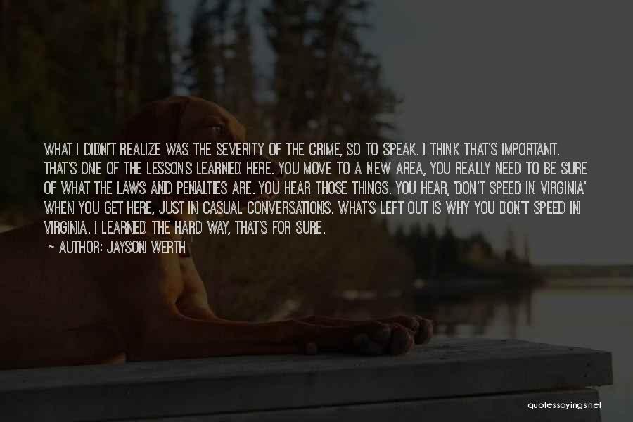 Jayson Werth Quotes: What I Didn't Realize Was The Severity Of The Crime, So To Speak. I Think That's Important. That's One Of