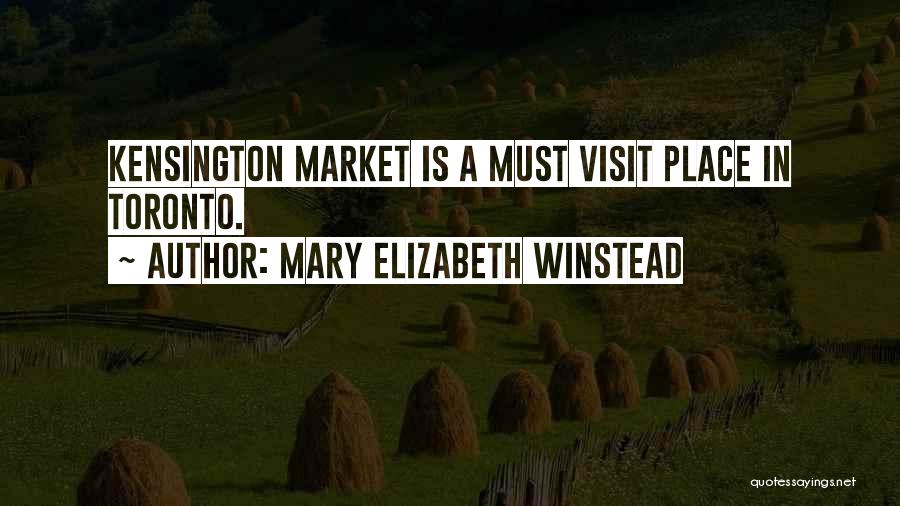 Mary Elizabeth Winstead Quotes: Kensington Market Is A Must Visit Place In Toronto.