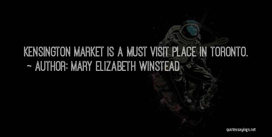 Mary Elizabeth Winstead Quotes: Kensington Market Is A Must Visit Place In Toronto.