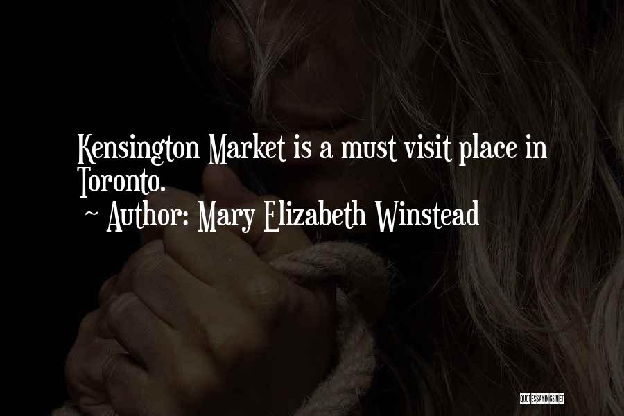 Mary Elizabeth Winstead Quotes: Kensington Market Is A Must Visit Place In Toronto.