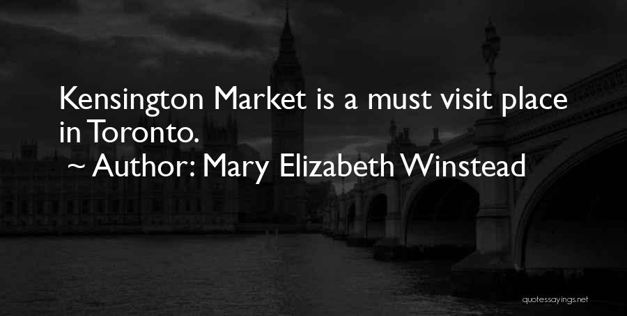 Mary Elizabeth Winstead Quotes: Kensington Market Is A Must Visit Place In Toronto.