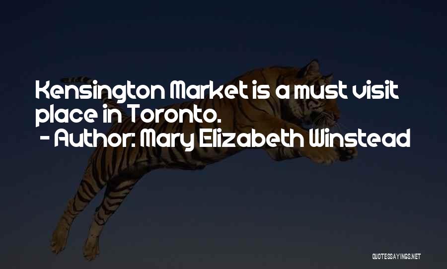 Mary Elizabeth Winstead Quotes: Kensington Market Is A Must Visit Place In Toronto.