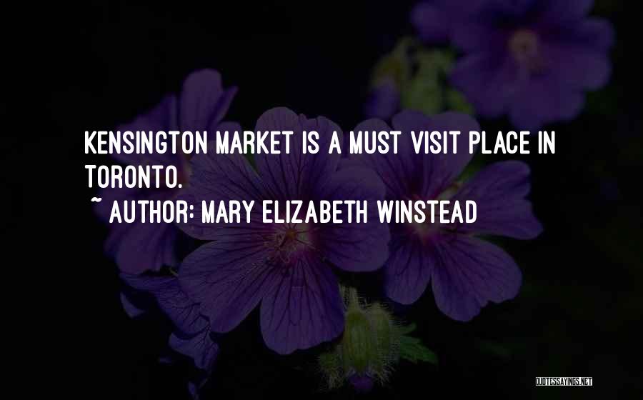 Mary Elizabeth Winstead Quotes: Kensington Market Is A Must Visit Place In Toronto.