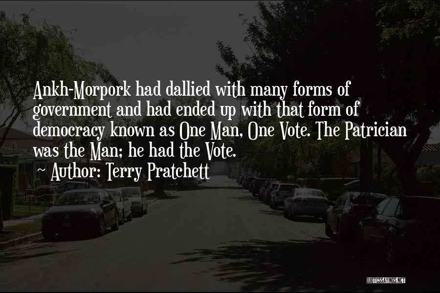 Terry Pratchett Quotes: Ankh-morpork Had Dallied With Many Forms Of Government And Had Ended Up With That Form Of Democracy Known As One