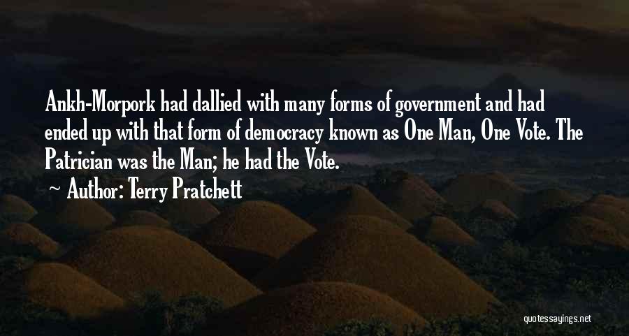 Terry Pratchett Quotes: Ankh-morpork Had Dallied With Many Forms Of Government And Had Ended Up With That Form Of Democracy Known As One