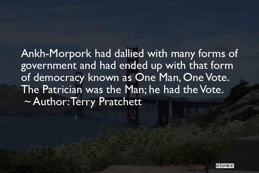 Terry Pratchett Quotes: Ankh-morpork Had Dallied With Many Forms Of Government And Had Ended Up With That Form Of Democracy Known As One