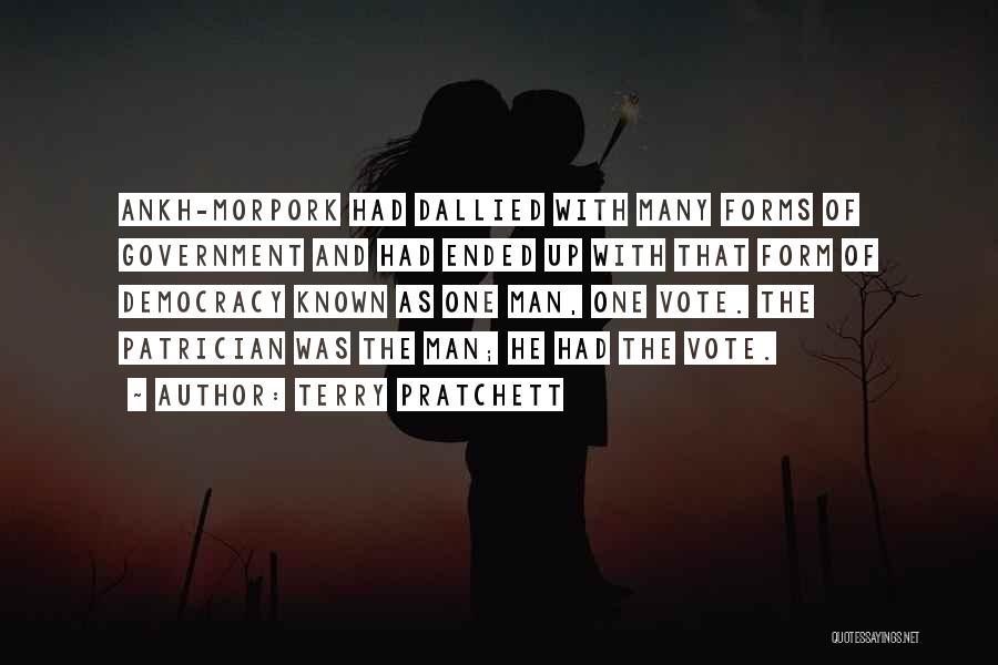 Terry Pratchett Quotes: Ankh-morpork Had Dallied With Many Forms Of Government And Had Ended Up With That Form Of Democracy Known As One