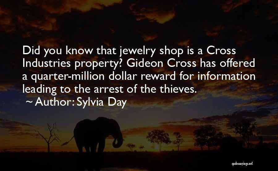 Sylvia Day Quotes: Did You Know That Jewelry Shop Is A Cross Industries Property? Gideon Cross Has Offered A Quarter-million Dollar Reward For