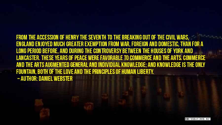 Daniel Webster Quotes: From The Accession Of Henry The Seventh To The Breaking Out Of The Civil Wars, England Enjoyed Much Greater Exemption