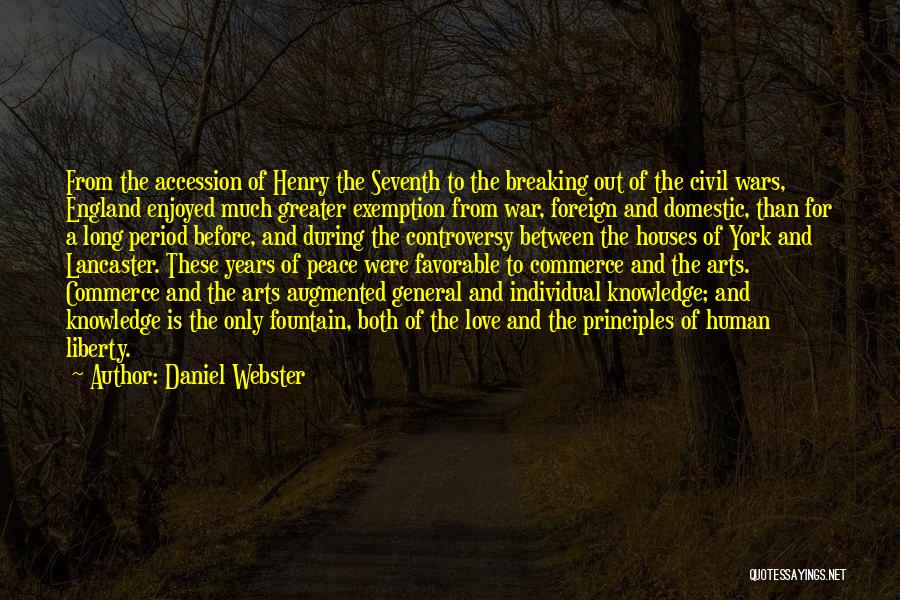 Daniel Webster Quotes: From The Accession Of Henry The Seventh To The Breaking Out Of The Civil Wars, England Enjoyed Much Greater Exemption