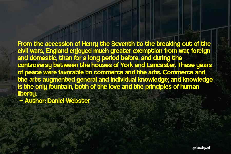 Daniel Webster Quotes: From The Accession Of Henry The Seventh To The Breaking Out Of The Civil Wars, England Enjoyed Much Greater Exemption