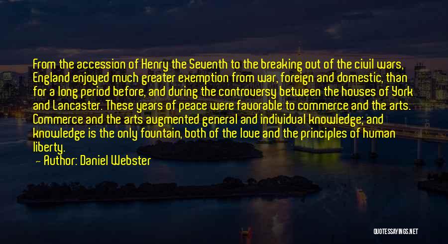 Daniel Webster Quotes: From The Accession Of Henry The Seventh To The Breaking Out Of The Civil Wars, England Enjoyed Much Greater Exemption