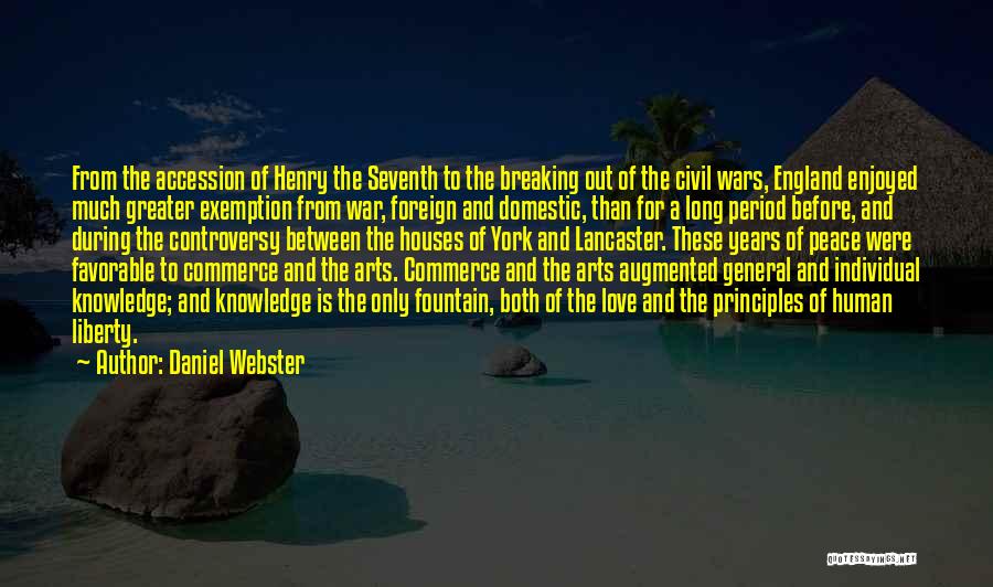 Daniel Webster Quotes: From The Accession Of Henry The Seventh To The Breaking Out Of The Civil Wars, England Enjoyed Much Greater Exemption